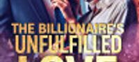 The Billionaire’s Unfulfilled Love